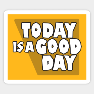 Today is a good day Sticker